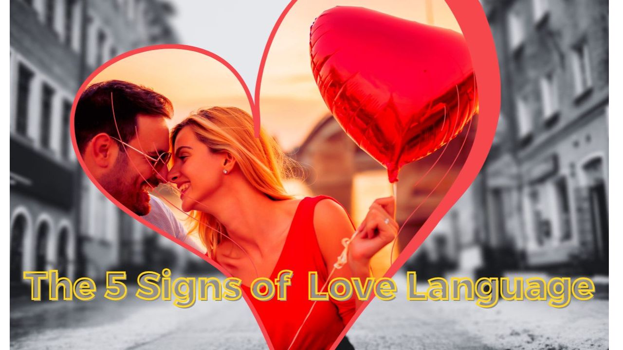 The 5 Signs of Love Language.